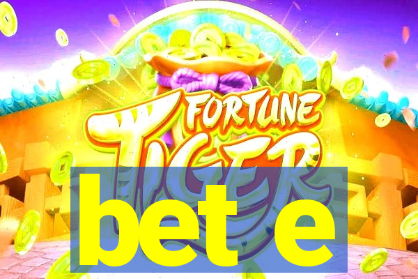 bet e